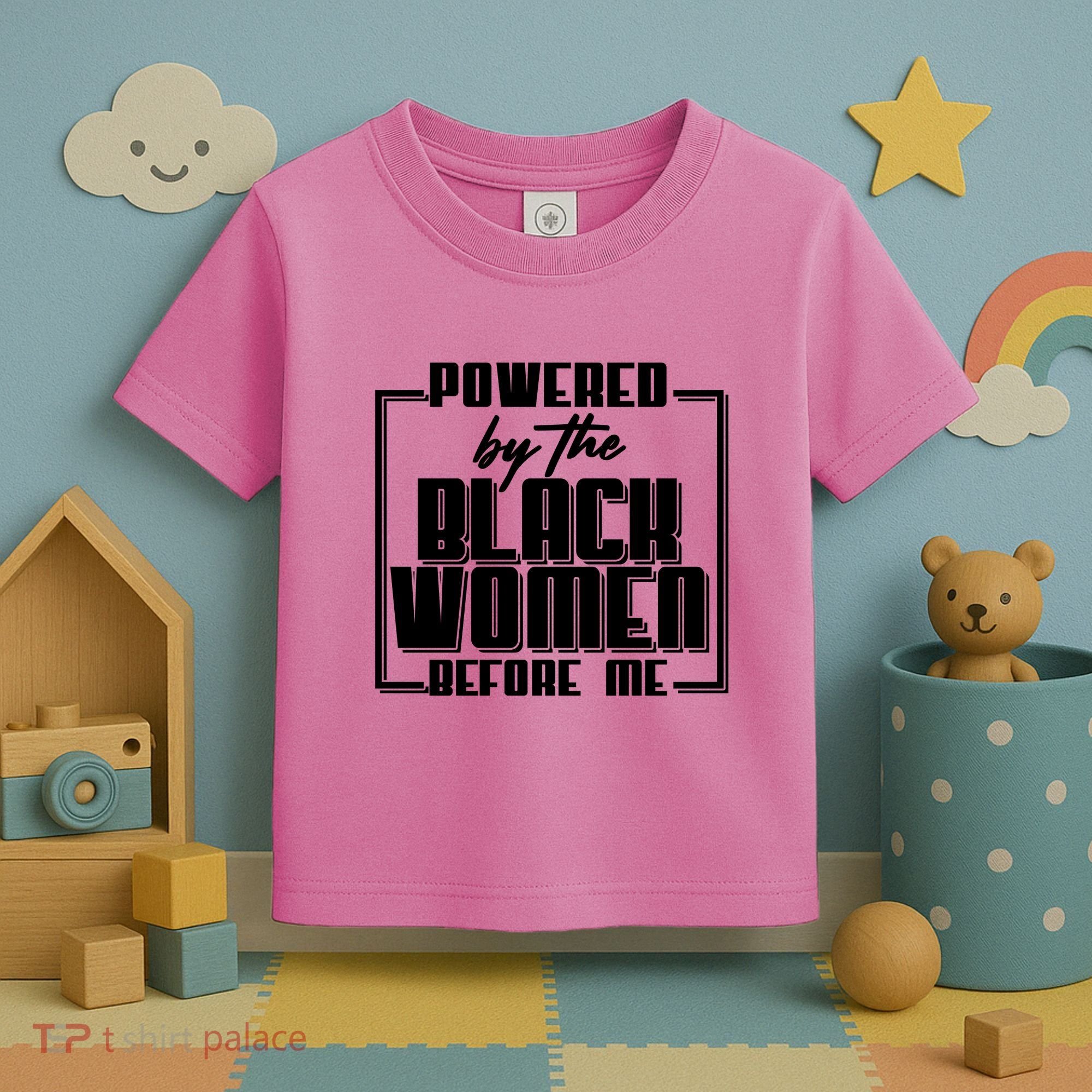 Black History Powered By The Black Women Before Me Toddler T-Shirt