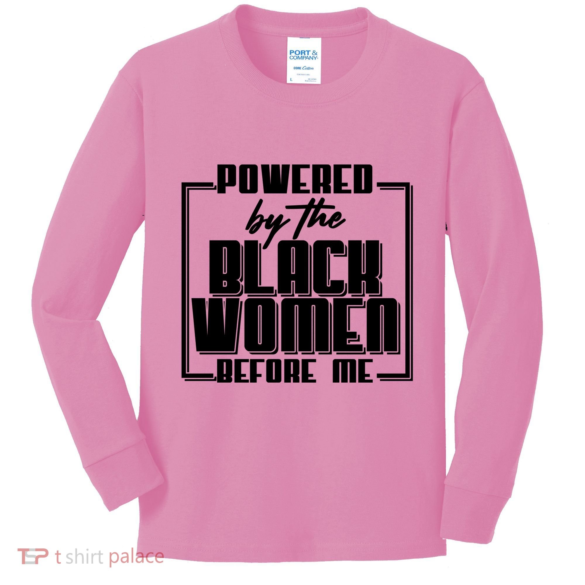 Black History Powered By The Black Women Before Me Kids Long Sleeve Shirt