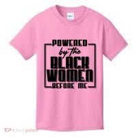 Black History Powered By The Black Women Before Me Kids T-Shirt thumb 0
