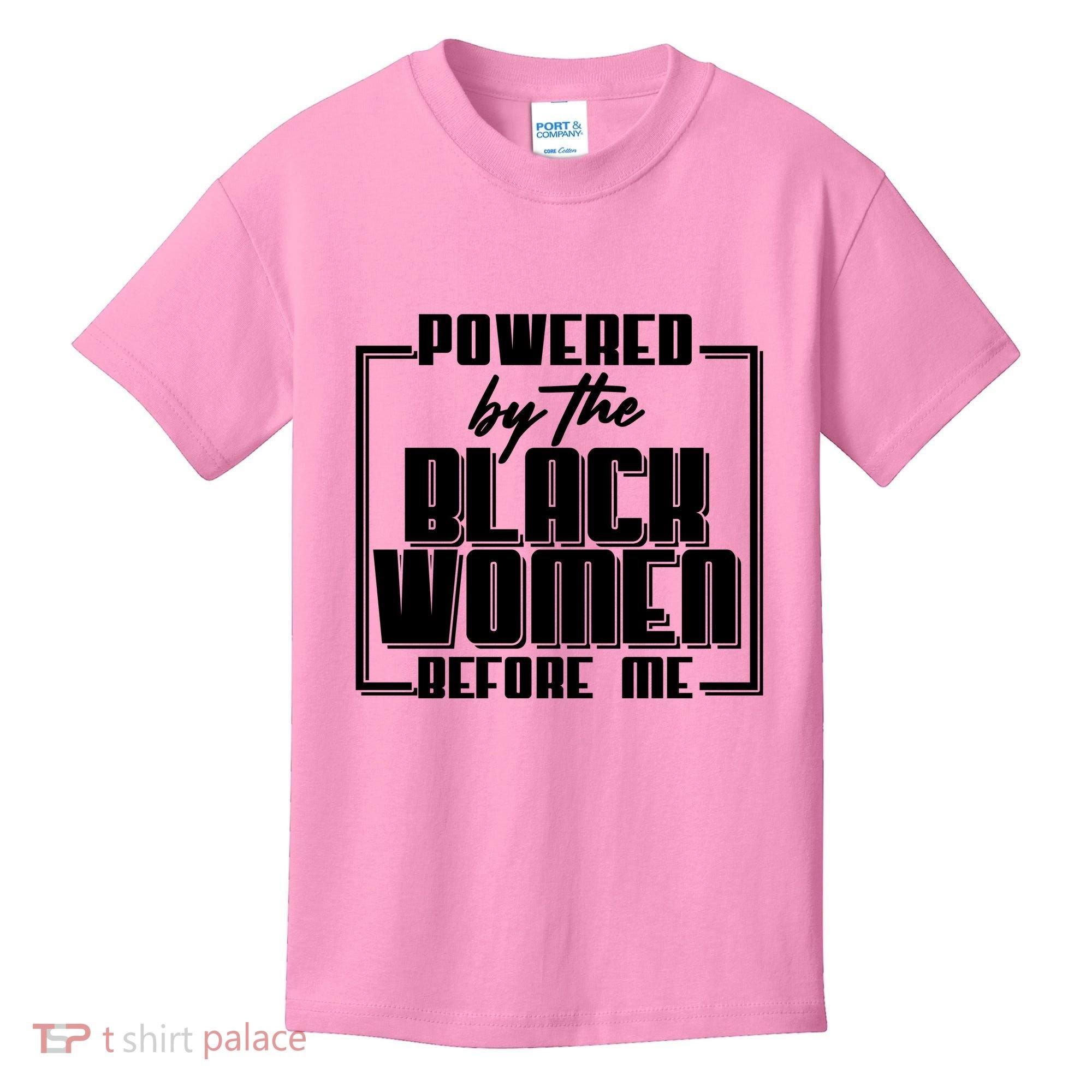 Black History Powered By The Black Women Before Me Kids T-Shirt
