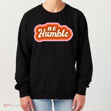 Be Humble Retro Women's Sweatshirt