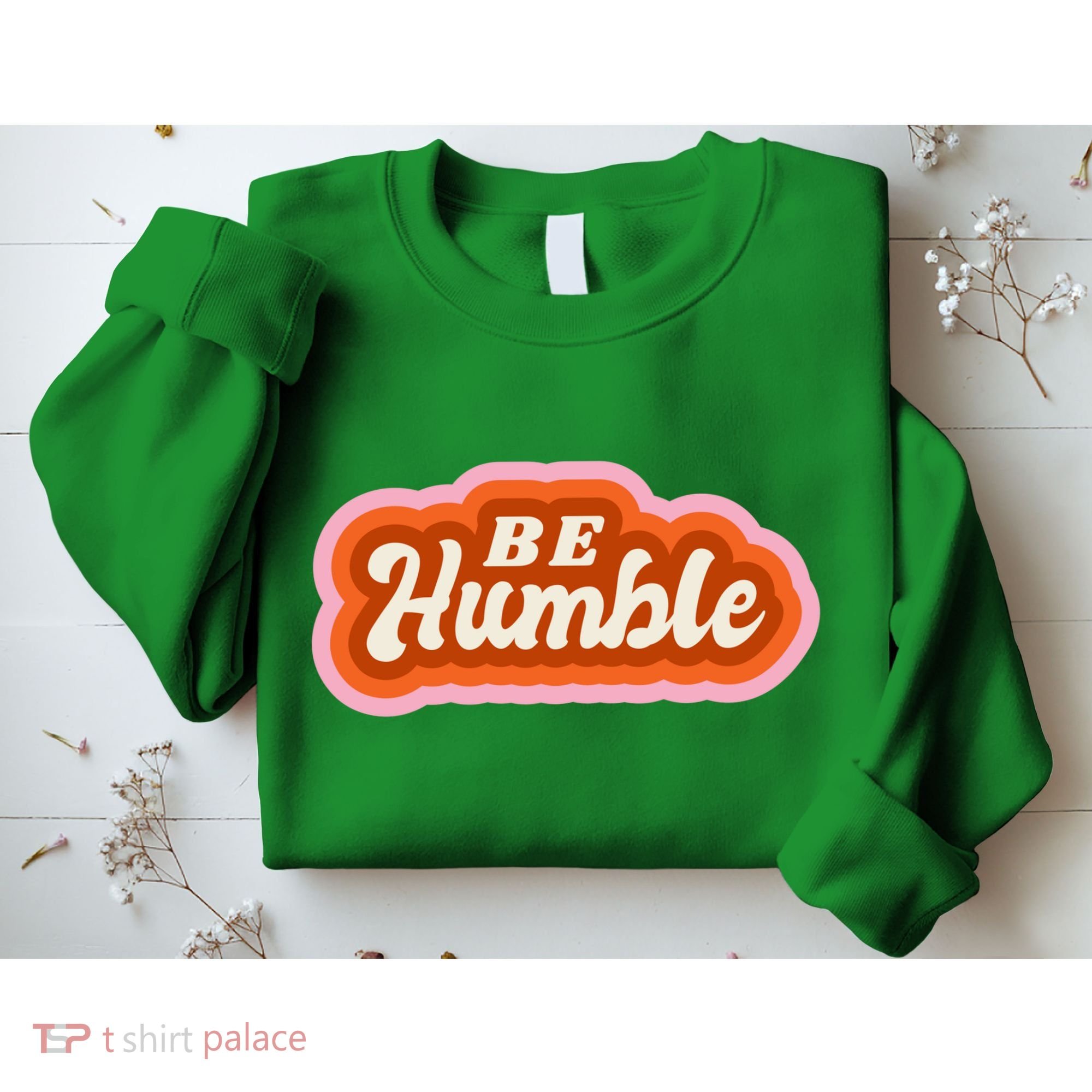 Be Humble Retro Sweatshirt
