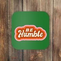 Be Humble Retro Coaster thumb 0