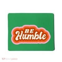 Be Humble Retro Mousepad thumb 0