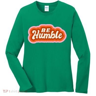 Be Humble Retro Women's Long Sleeve Shirt