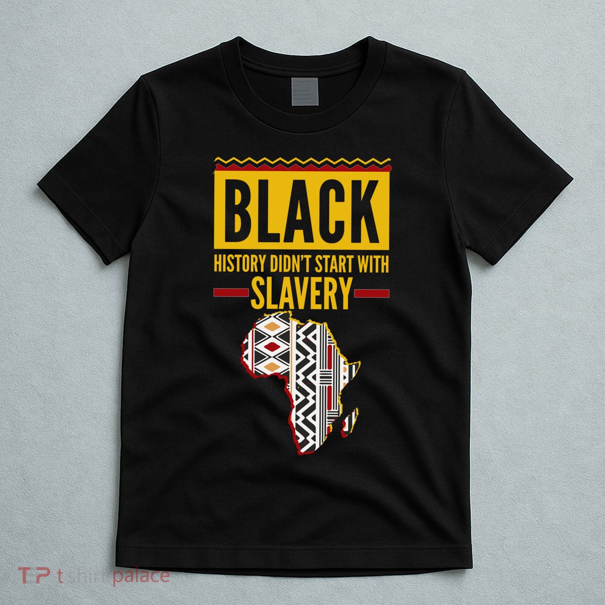 Black History DidnT Start With Slavery Africa Map T-Shirt