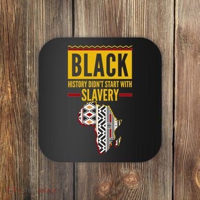 Black History DidnT Start With Slavery Africa Map Coaster