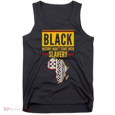 Black History DidnT Start With Slavery Africa Map Tank Top