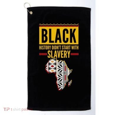 Black History DidnT Start With Slavery Africa Map Golf Towel