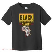 Black History DidnT Start With Slavery Africa Map Toddler T-Shirt thumb 0