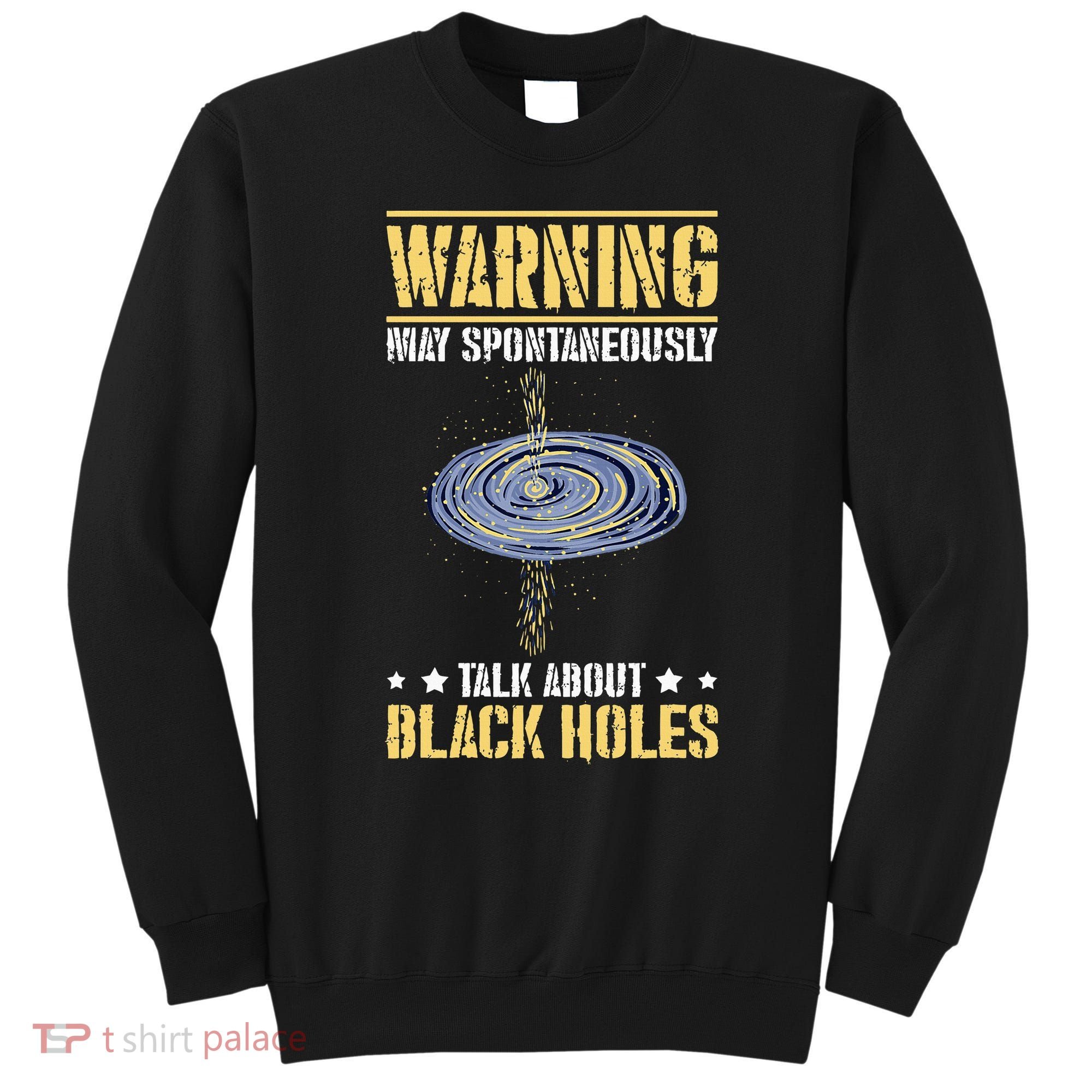 Black Hole Space Light Galaxy Universe Milky Way Gravity Sweatshirt