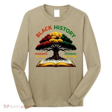 Black History Tree Root Book Honoring The Past Inspiring The Future Long Sleeve Shirt