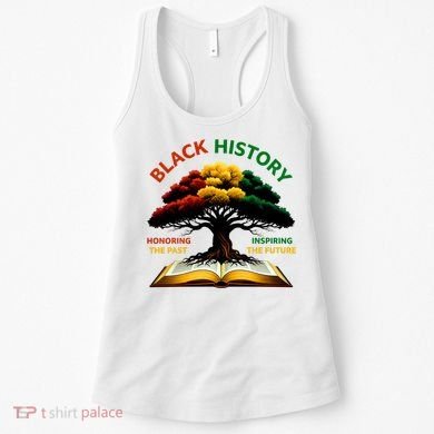 Black History Tree Root Book Honoring The Past Inspiring The Future Women's Tank Top