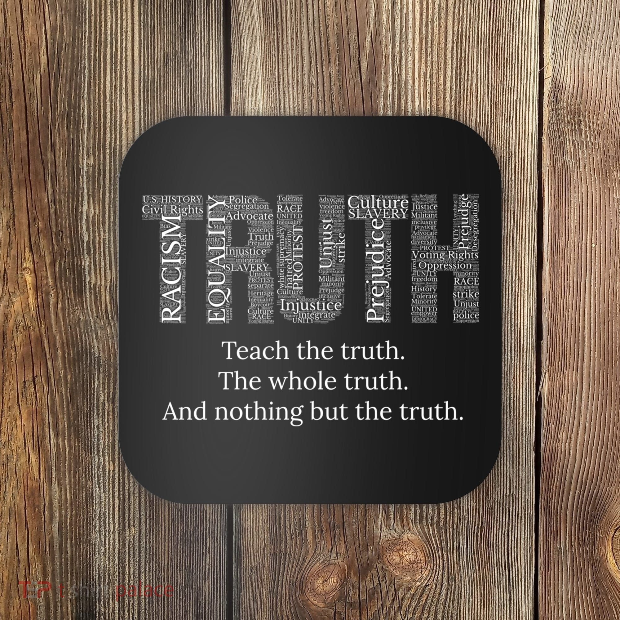 Black History Teach The Truth The Whole Truth And Nothing But The Truth Coaster