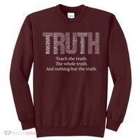 Black History Teach The Truth The Whole Truth And Nothing But The Truth Sweatshirt thumb 0