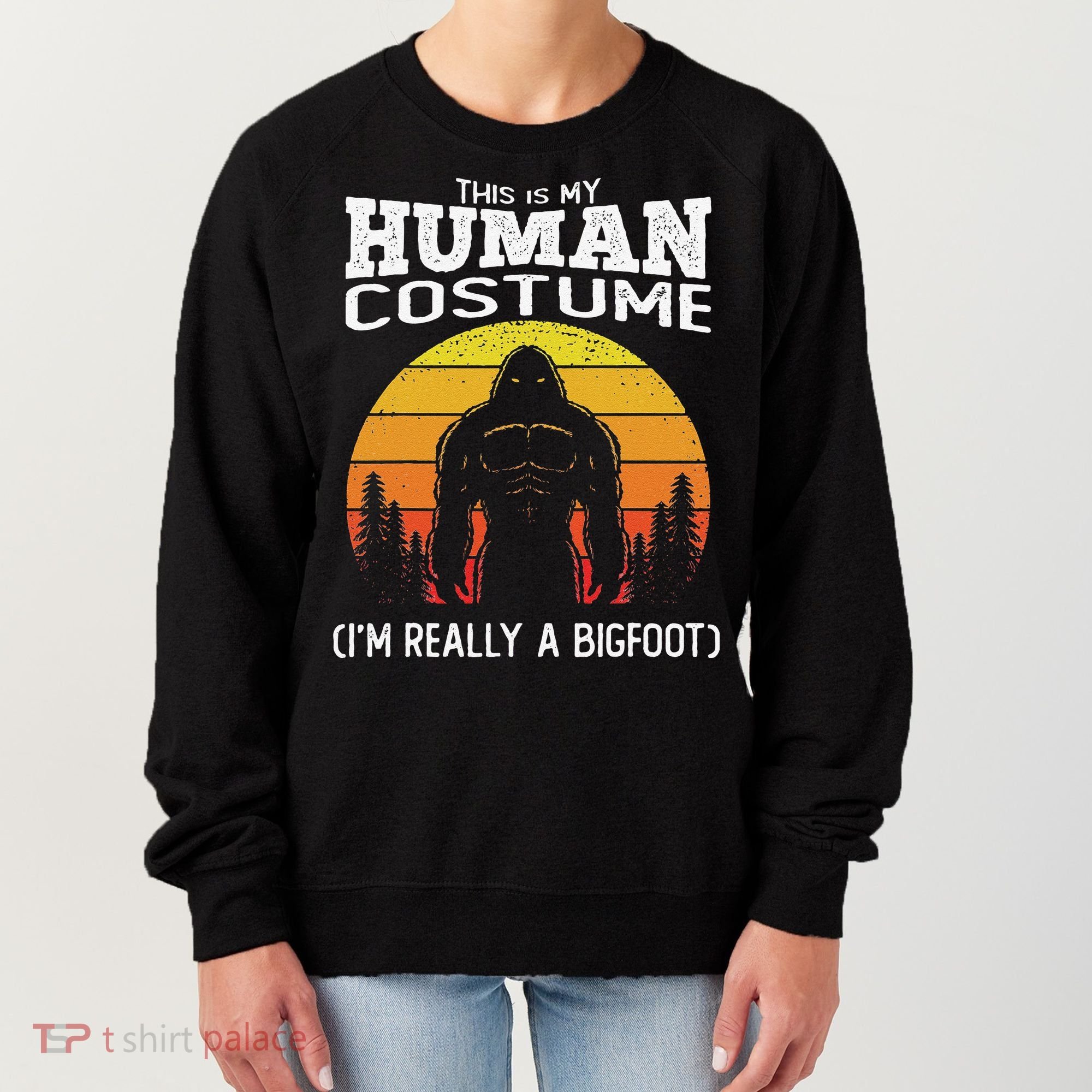 Bigfoot Halloween This Is My Human Costume Im A Bigfoot Women's Sweatshirt