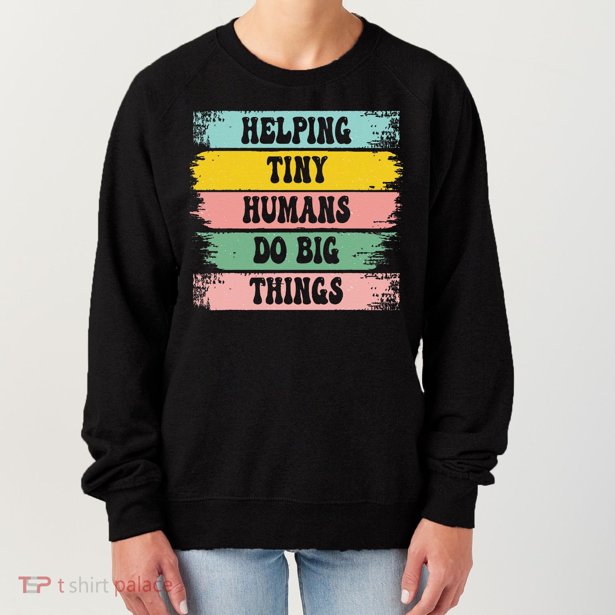 Brushstroke Helping Tiny Humans Do Big Things Speed Teacher Women's Sweatshirt