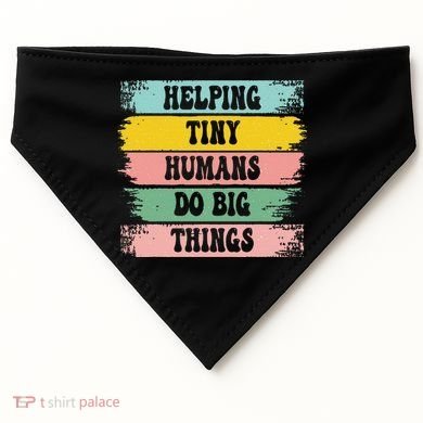 Brushstroke Helping Tiny Humans Do Big Things Speed Teacher USA-Made Doggie Bandana