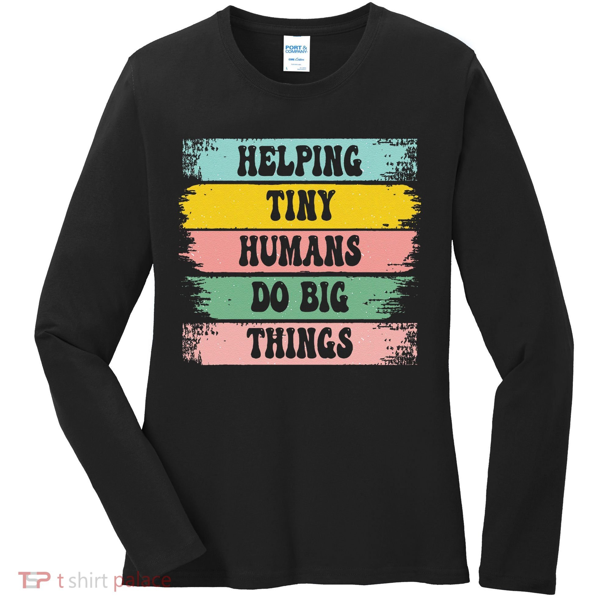 Brushstroke Helping Tiny Humans Do Big Things Speed Teacher Women's Long Sleeve Shirt