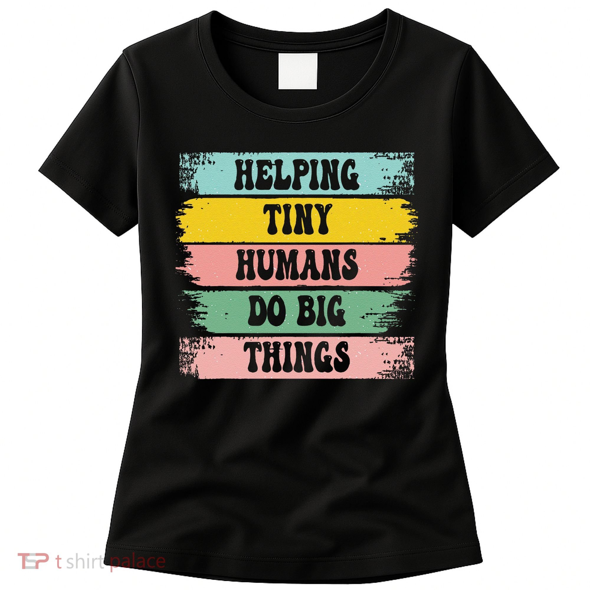 Brushstroke Helping Tiny Humans Do Big Things Speed Teacher Women's T-Shirt