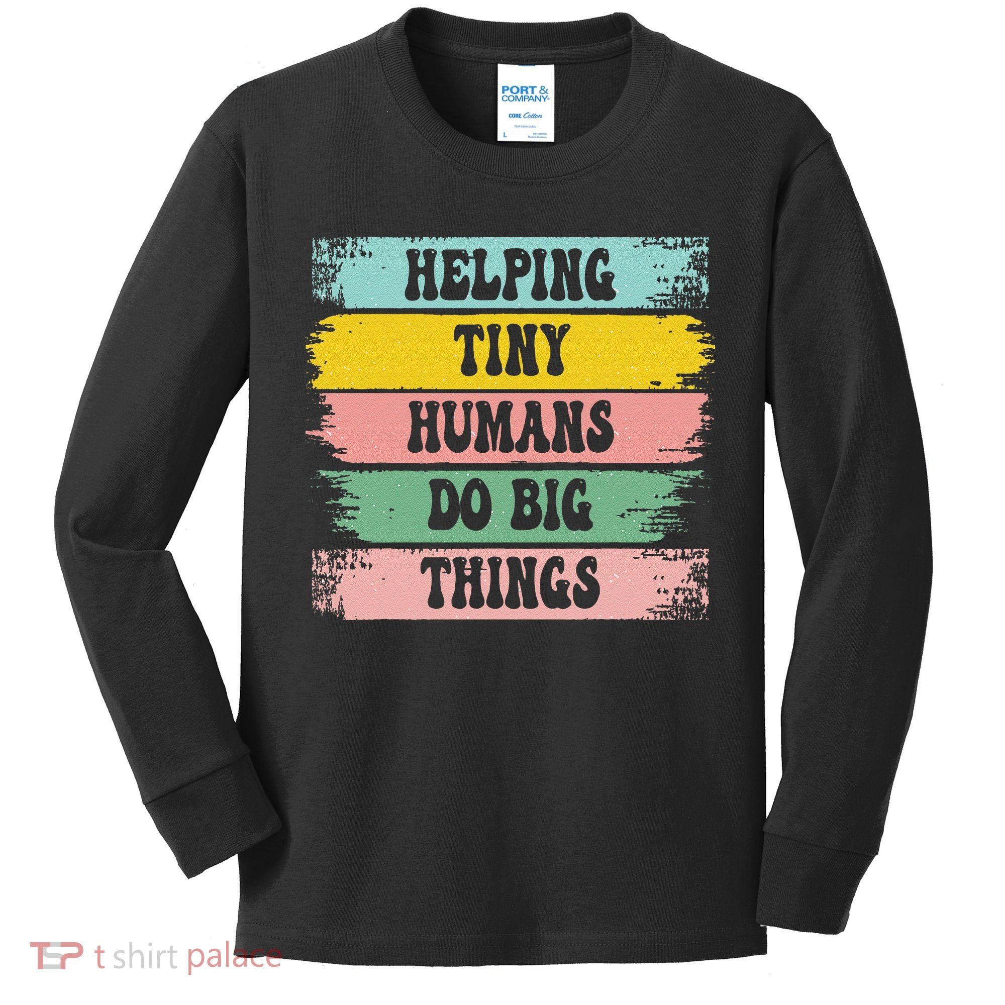 Brushstroke Helping Tiny Humans Do Big Things Speed Teacher Kids Long Sleeve Shirt
