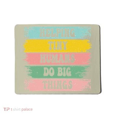 Brushstroke Helping Tiny Humans Do Big Things Speed Teacher Mousepad