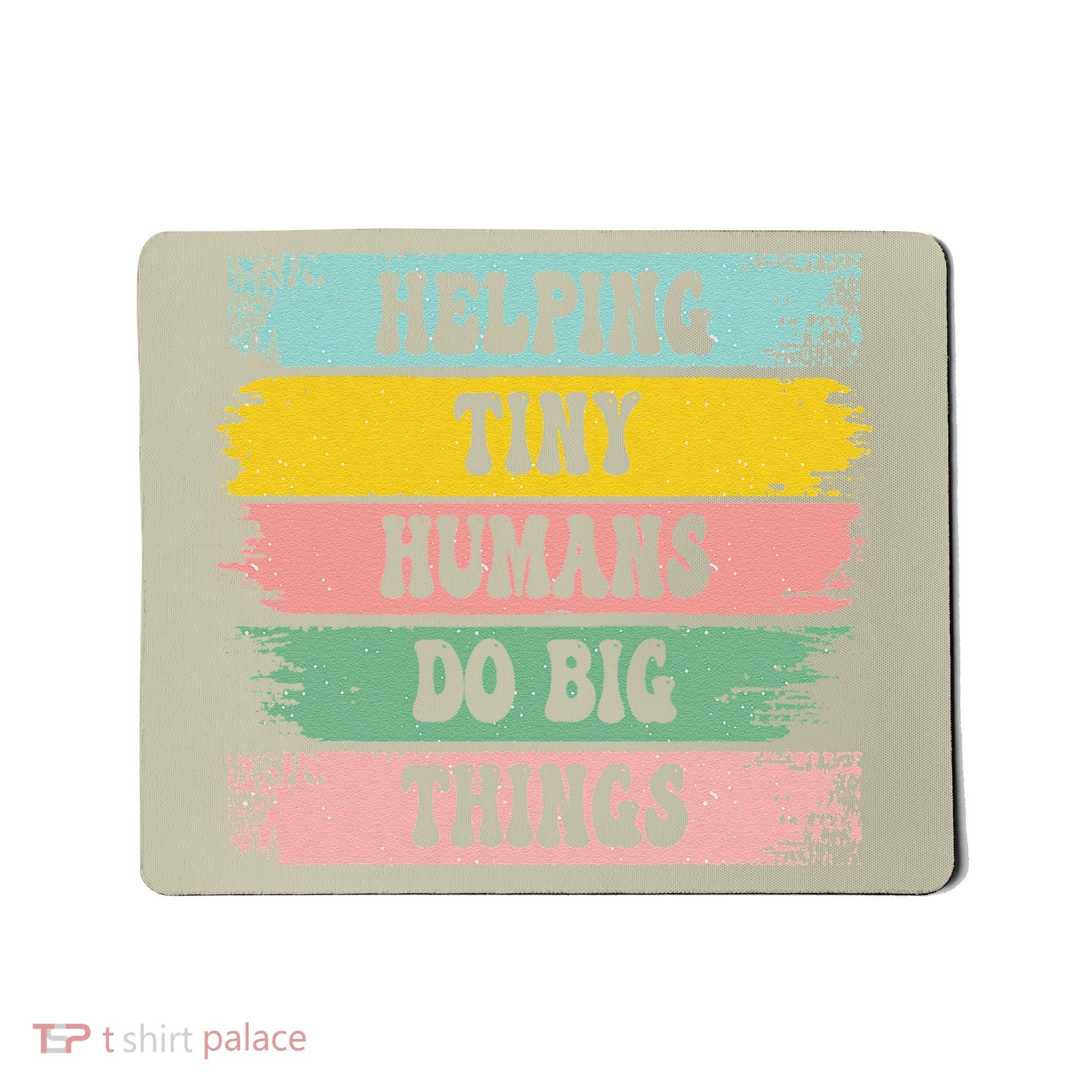 Brushstroke Helping Tiny Humans Do Big Things Speed Teacher Mousepad