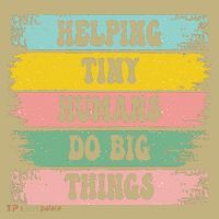 Brushstroke Helping Tiny Humans Do Big Things Speed Teacher Kids T-Shirt thumb 2