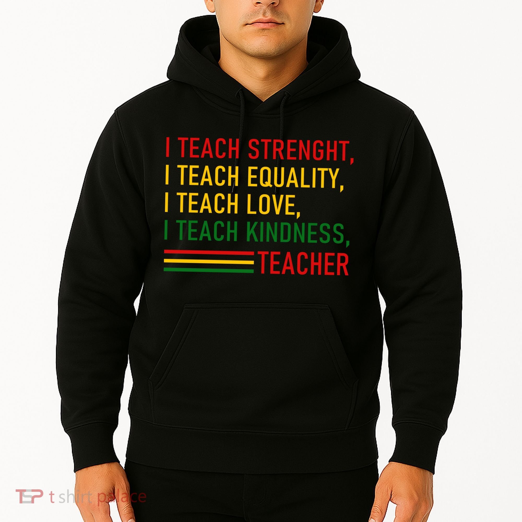 Black History Teacher Teach Strenght Equality Love Kindness Hoodie