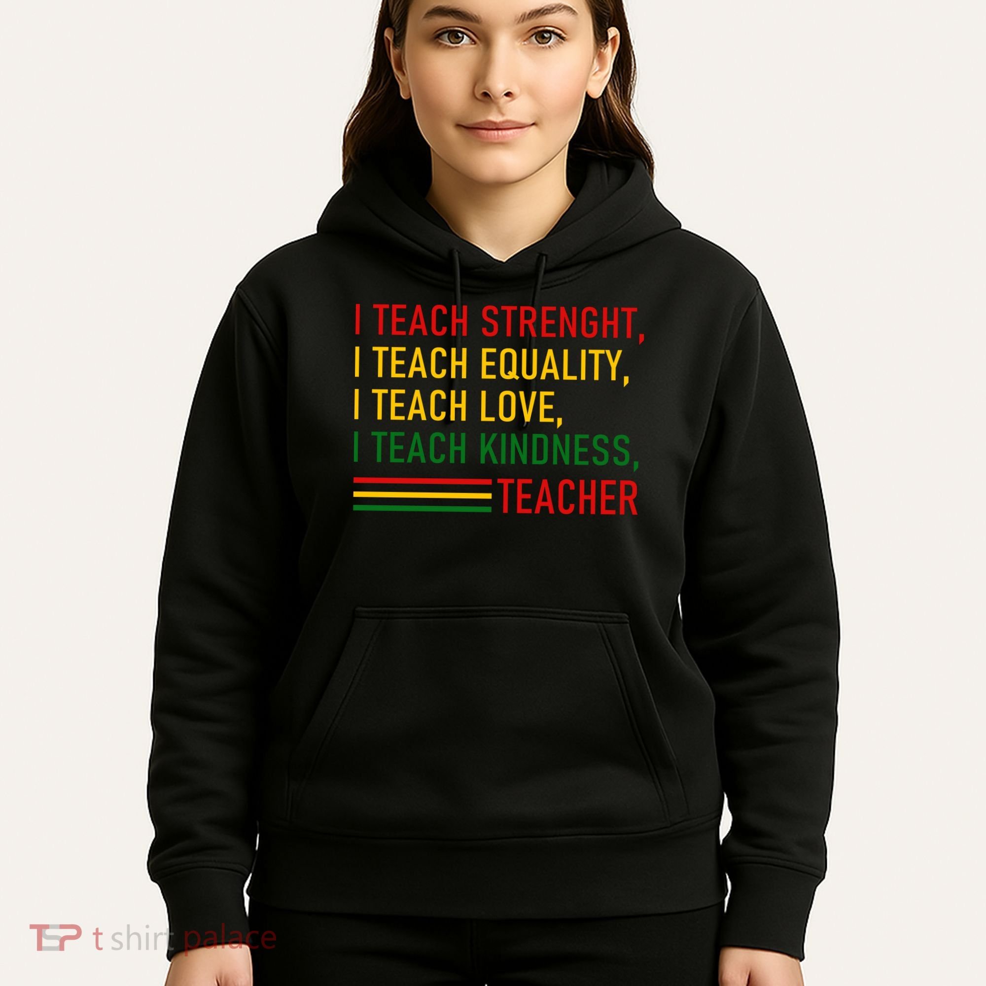 Black History Teacher Teach Strenght Equality Love Kindness Hoodie