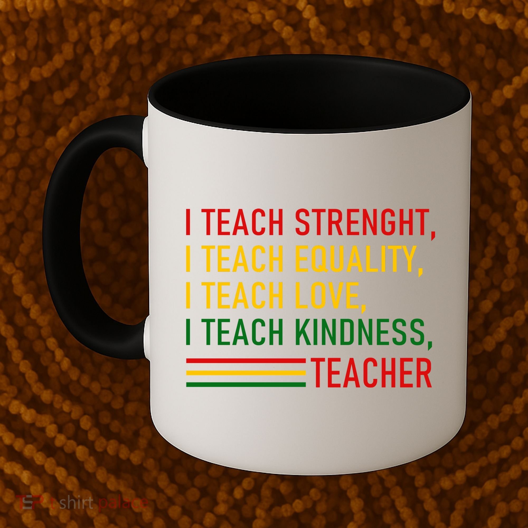 Black History Teacher Teach Strenght Equality Love Kindness Coffee Mug