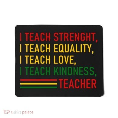 Black History Teacher Teach Strenght Equality Love Kindness Mousepad