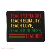 Black History Teacher Teach Strenght Equality Love Kindness Mousepad thumb 0