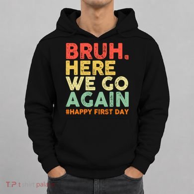 Bruh Here We Go Again Happy First Day Of School Retro Hoodie