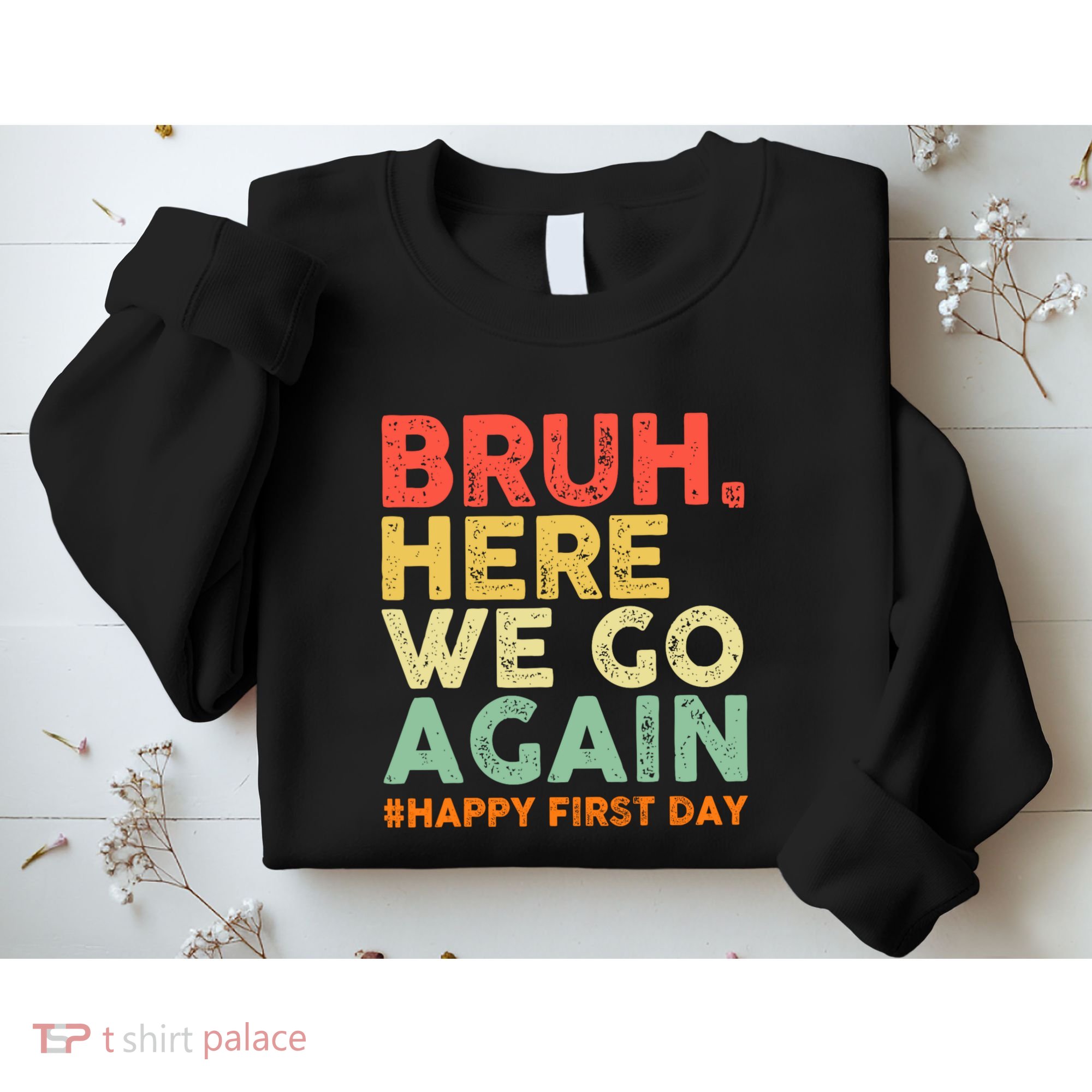 Bruh Here We Go Again Happy First Day Of School Retro Sweatshirt