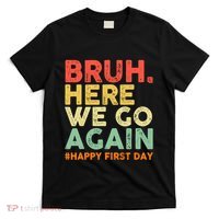 Bruh Here We Go Again Happy First Day Of School Retro T-Shirt thumb 0
