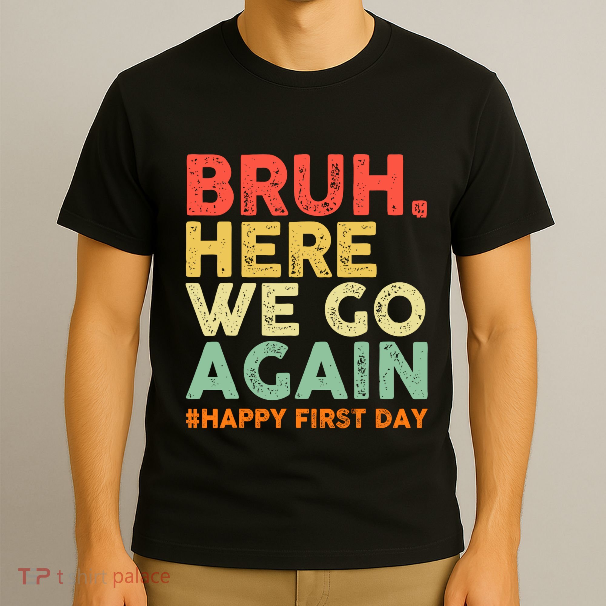 Bruh Here We Go Again Happy First Day Of School Retro T-Shirt