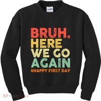 Bruh Here We Go Again Happy First Day Of School Retro Kids Sweatshirt thumb 0