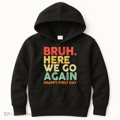 Bruh Here We Go Again Happy First Day Of School Retro Kids Hoodie