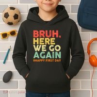 Bruh Here We Go Again Happy First Day Of School Retro Kids Hoodie thumb 2