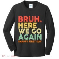 Bruh Here We Go Again Happy First Day Of School Retro Kids Long Sleeve Shirt thumb 0