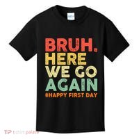 Bruh Here We Go Again Happy First Day Of School Retro Kids T-Shirt thumb 0