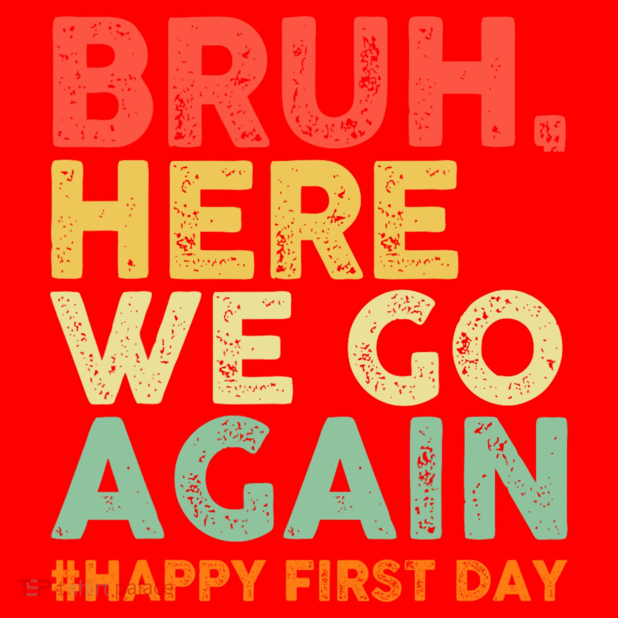 Bruh Here We Go Again Happy First Day Of School Retro Santa Hat