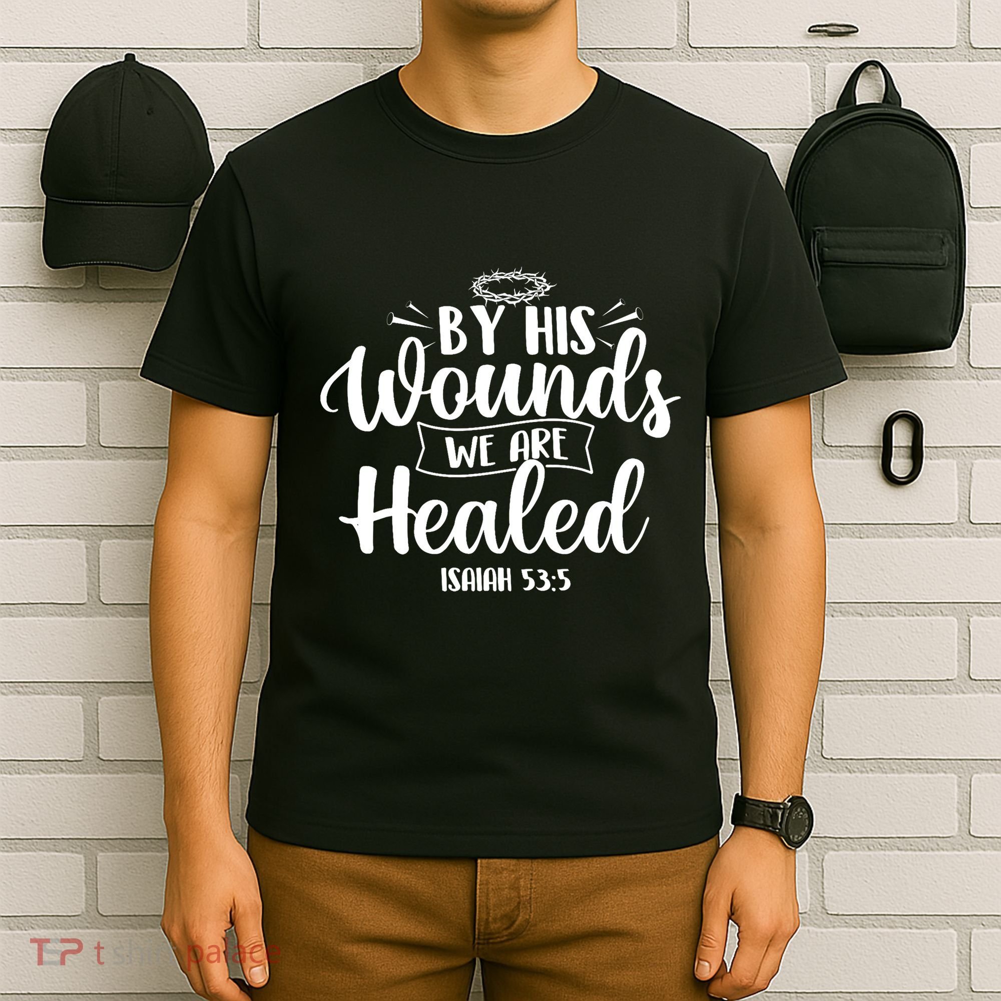 By His Wounds We Are Healed Bible Christian Faith Jesus T-Shirt