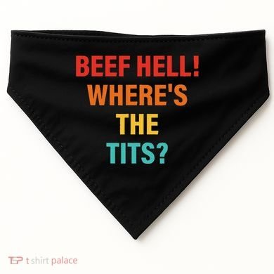 Beef Hell! WhereS The Tits Joke USA-Made Doggie Bandana