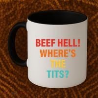 Beef Hell! WhereS The Tits Joke Coffee Mug thumb 2