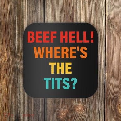 Beef Hell! WhereS The Tits Joke Coaster