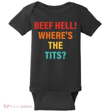 Beef Hell! WhereS The Tits Joke Baby Bodysuit