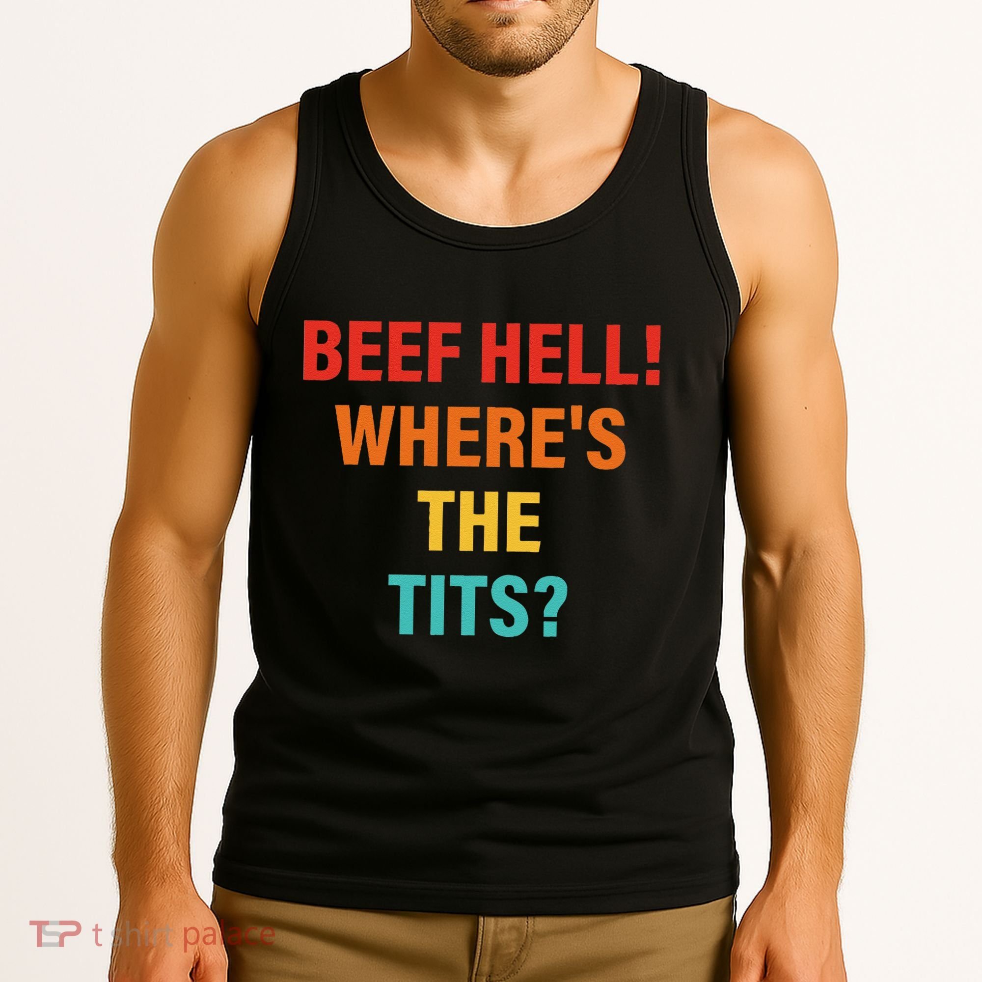 Beef Hell! WhereS The Tits Joke Tank Top