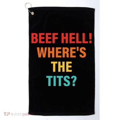 Beef Hell! WhereS The Tits Joke Golf Towel